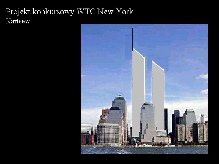Projekt konkursowy WTC New York Kartsew 