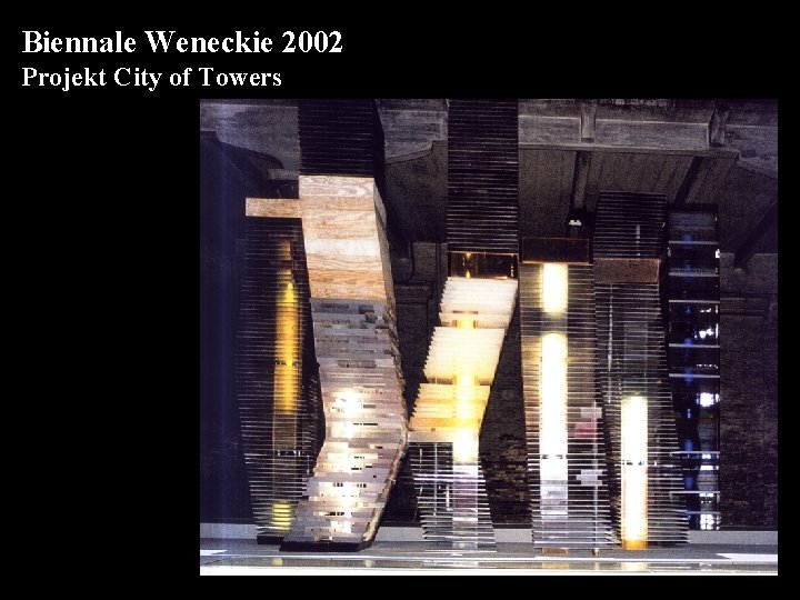 Biennale Weneckie 2002 Projekt City of Towers 