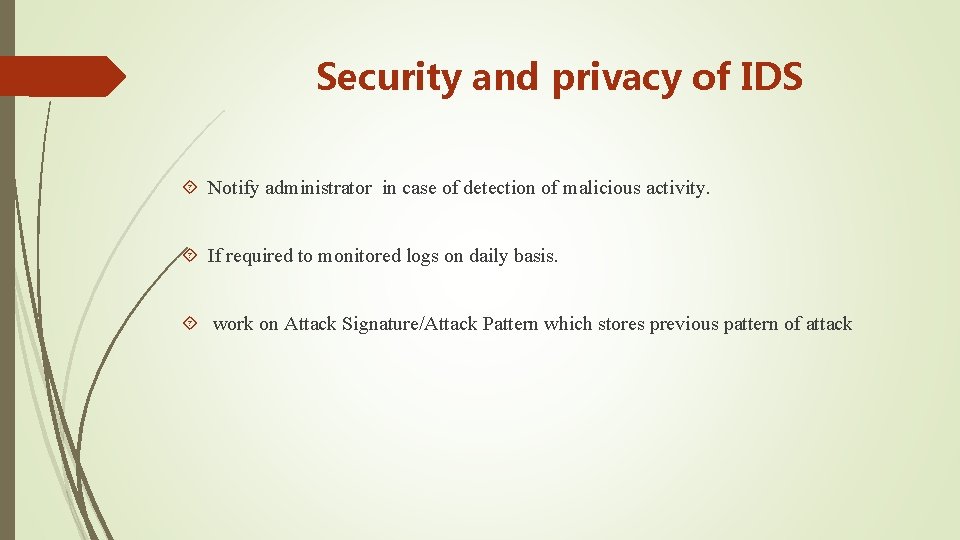 Security and privacy of IDS Notify administrator in case of detection of malicious activity.