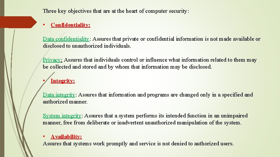 Three key objectives that are at the heart of computer security: • Confidentiality: Data