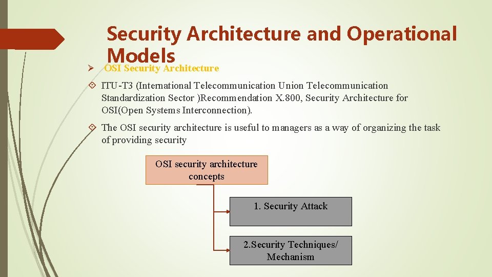 Ø Security Architecture and Operational Models OSI Security Architecture ITU-T 3 (International Telecommunication Union