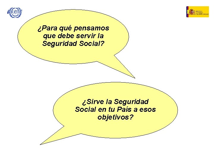 ¿Para qué pensamos que debe servir la Seguridad Social? ¿Sirve la Seguridad Social en