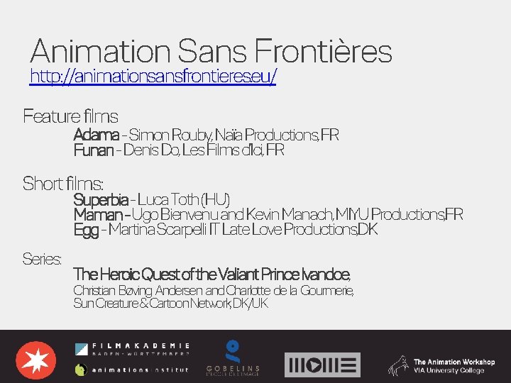 Animation Sans Frontières http: //animationsansfrontieres. eu/ Feature films Adama - Simon Rouby, Naïa Productions,