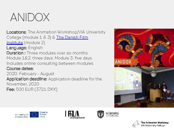 ANIDOX Locations: The Animation Workshop/VIA University College (module 1 & 3) & The Danish