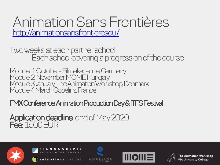 Animation Sans Frontières http: //animationsansfrontieres. eu/ Two weeks at each partner school Each school