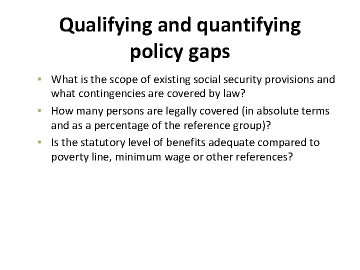 Qualifying and quantifying policy gaps • What is the scope of existing social security