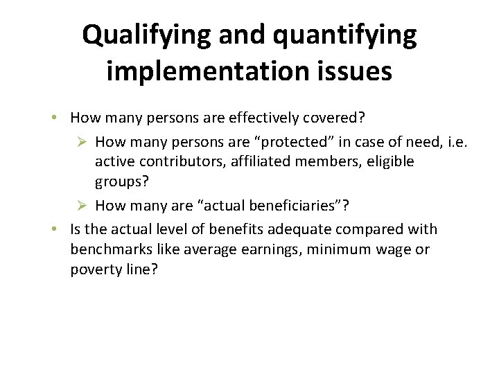 Qualifying and quantifying implementation issues • How many persons are effectively covered? Ø How