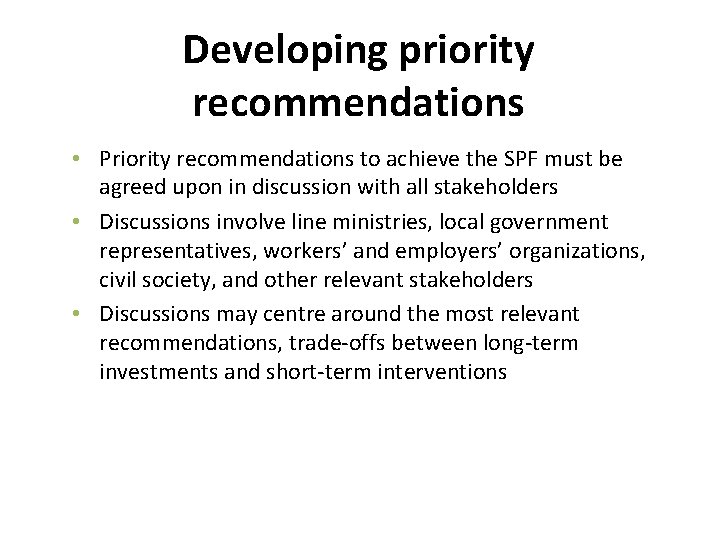 Developing priority recommendations • Priority recommendations to achieve the SPF must be agreed upon
