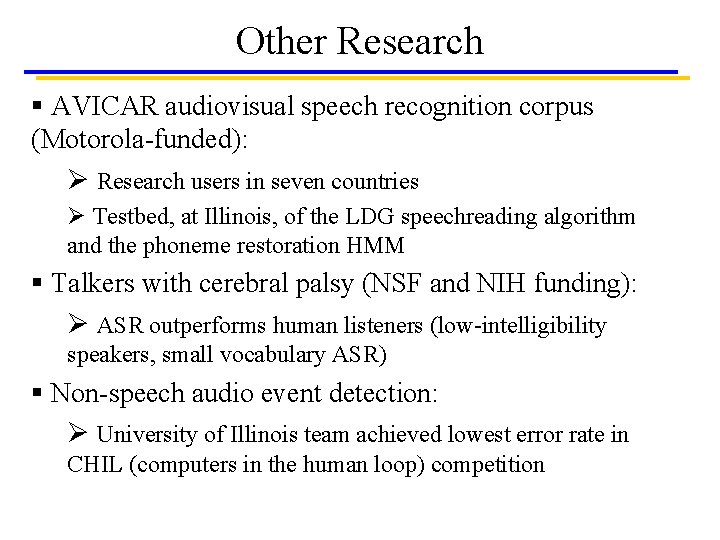 Other Research § AVICAR audiovisual speech recognition corpus (Motorola-funded): Ø Research users in seven