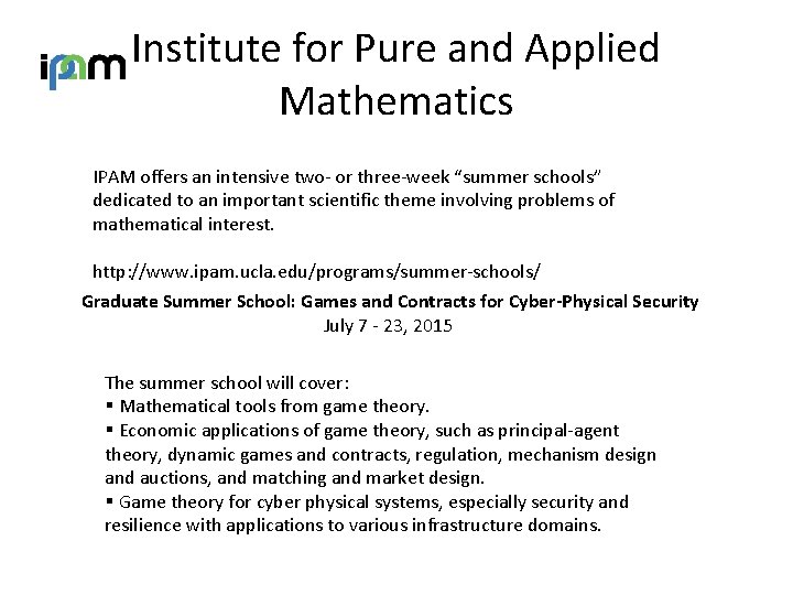 Institute for Pure and Applied Mathematics IPAM offers an intensive two- or three-week “summer