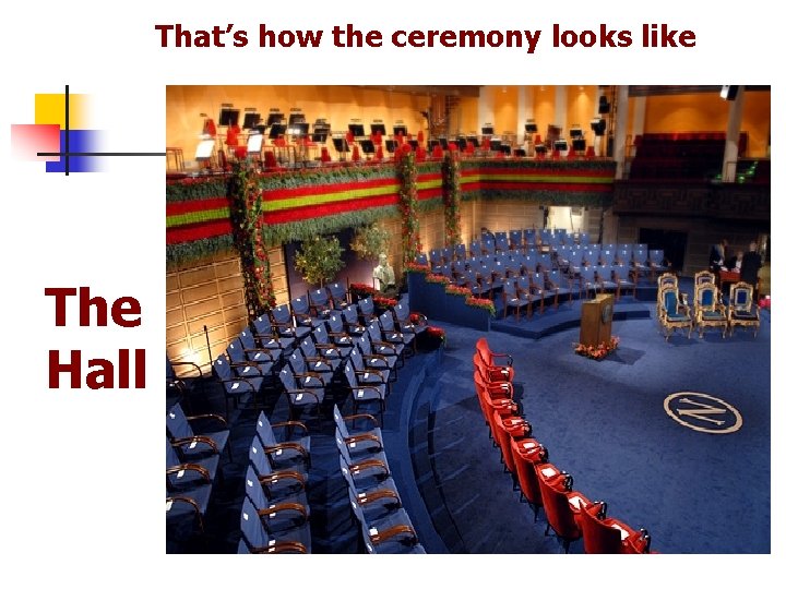 That’s how the ceremony looks like The Hall 