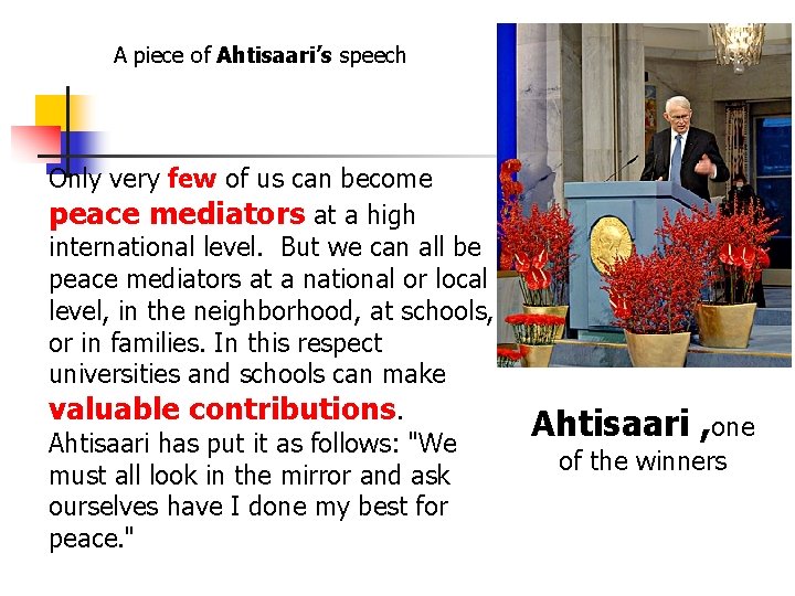 A piece of Ahtisaari’s speech Only very few of us can become peace mediators