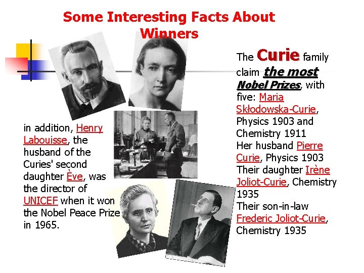Some Interesting Facts About Winners The Curie family claim the most Nobel Prizes, with