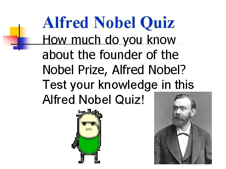 Alfred Nobel Quiz How much do you know about the founder of the Nobel