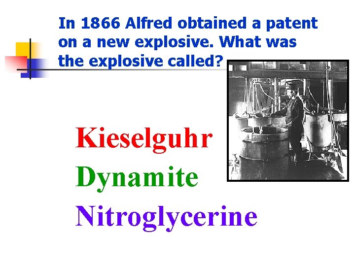 In 1866 Alfred obtained a patent on a new explosive. What was the explosive