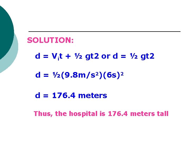 SOLUTION: d = Vit + ½ gt 2 or d = ½ gt 2