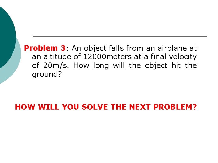 Problem 3: An object falls from an airplane at an altitude of 12000 meters