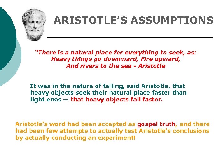 ARISTOTLE’S ASSUMPTIONS “There is a natural place for everything to seek, as: Heavy things