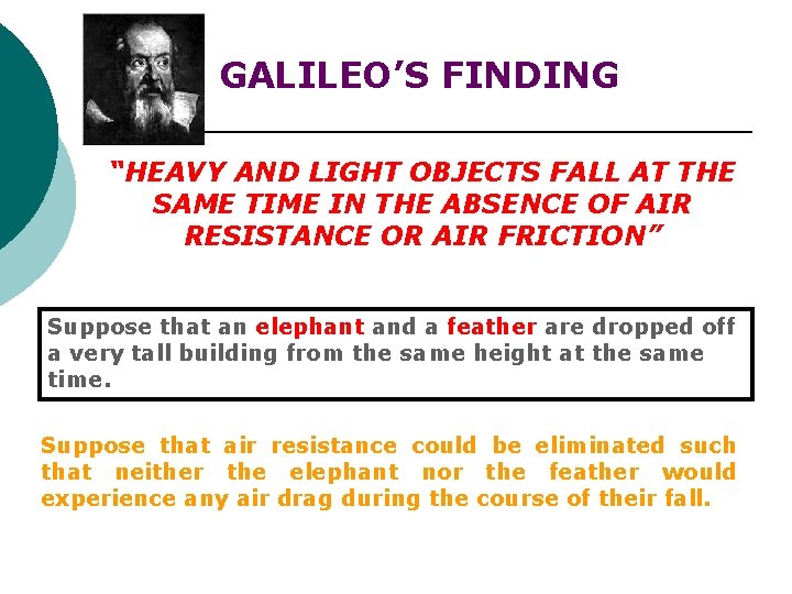 GALILEO’S FINDING “HEAVY AND LIGHT OBJECTS FALL AT THE SAME TIME IN THE ABSENCE