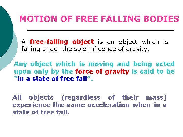 MOTION OF FREE FALLING BODIES A free-falling object is an object which is falling