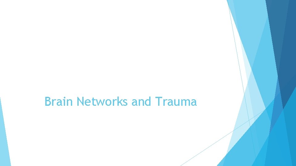 Brain Networks and Trauma 