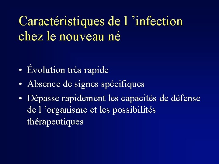 Caractéristiques de l ’infection chez le nouveau né • Évolution très rapide • Absence