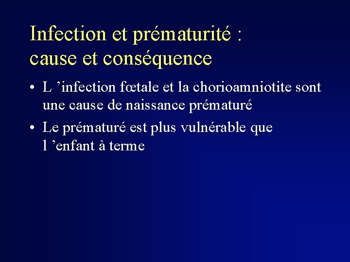 Infection et prématurité : cause et conséquence • L ’infection fœtale et la chorioamniotite