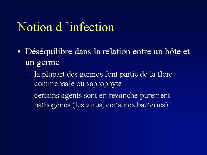 Notion d ’infection • Déséquilibre dans la relation entre un hôte et un germe