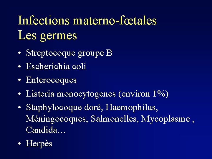 Infections materno-fœtales Les germes • • • Streptocoque groupe B Escherichia coli Enterocoques Listeria