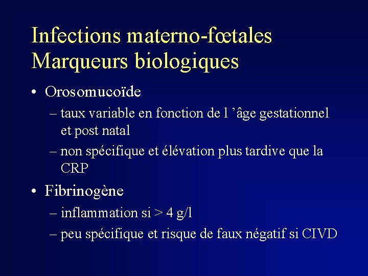 Infections materno-fœtales Marqueurs biologiques • Orosomucoïde – taux variable en fonction de l ’âge