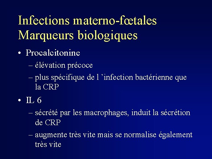 Infections materno-fœtales Marqueurs biologiques • Procalcitonine – élévation précoce – plus spécifique de l