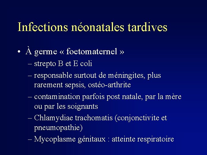 Infections néonatales tardives • À germe « foetomaternel » – strepto B et E