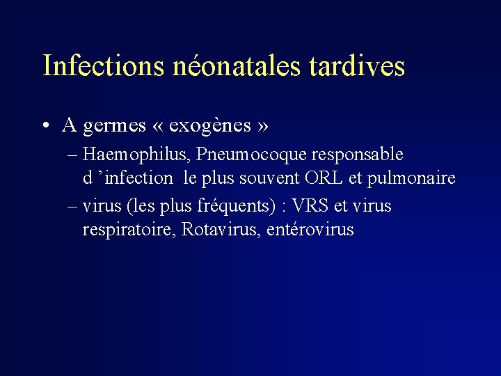 Infections néonatales tardives • A germes « exogènes » – Haemophilus, Pneumocoque responsable d