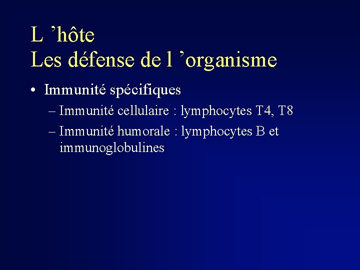 L ’hôte Les défense de l ’organisme • Immunité spécifiques – Immunité cellulaire :