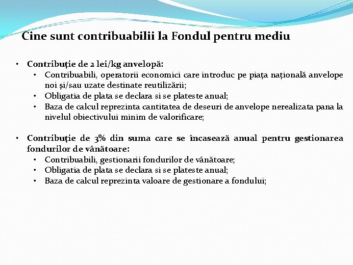 Cine sunt contribuabilii la Fondul pentru mediu • Contribuţie de 2 lei/kg anvelopă: •