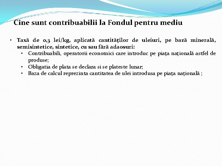 Cine sunt contribuabilii la Fondul pentru mediu • Taxă de 0, 3 lei/kg, aplicată