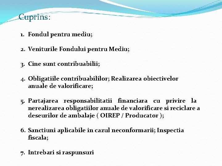 Cuprins: 1. Fondul pentru mediu; 2. Veniturile Fondului pentru Mediu; 3. Cine sunt contribuabilii;