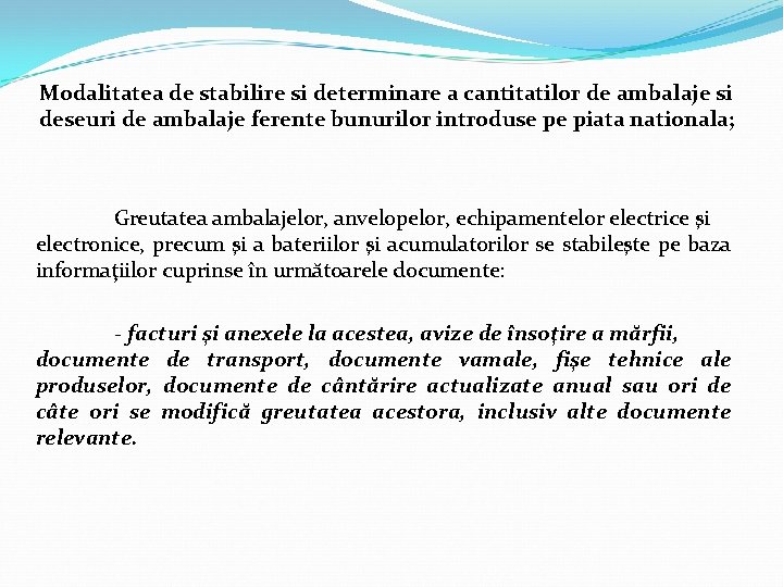 Modalitatea de stabilire si determinare a cantitatilor de ambalaje si deseuri de ambalaje ferente