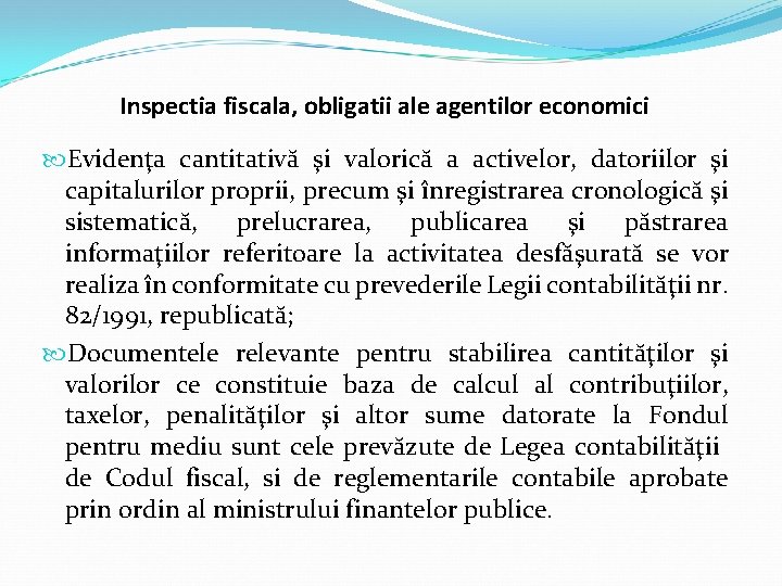 Inspectia fiscala, obligatii ale agentilor economici Evidenţa cantitativă şi valorică a activelor, datoriilor şi