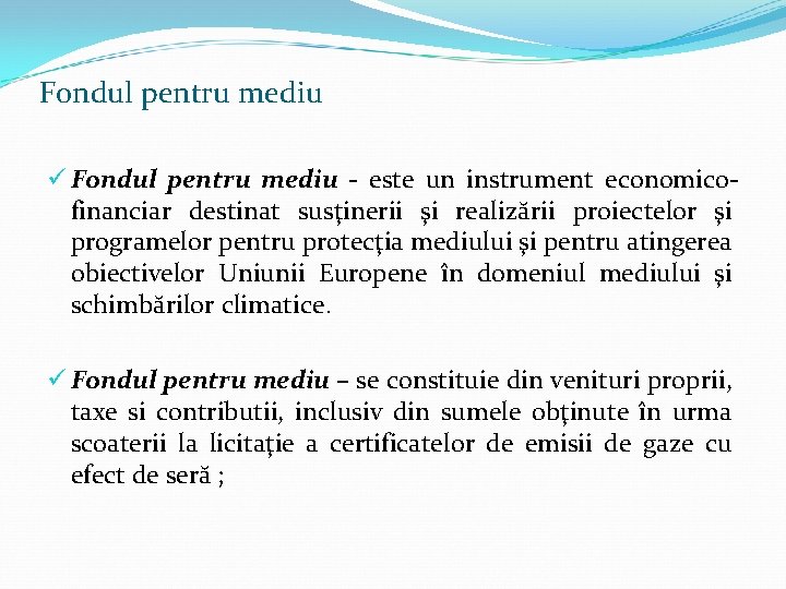 Fondul pentru mediu - este un instrument economicofinanciar destinat susţinerii şi realizării proiectelor şi