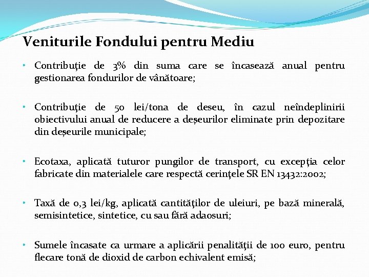 Veniturile Fondului pentru Mediu • Contribuţie de 3% din suma care se încasează anual