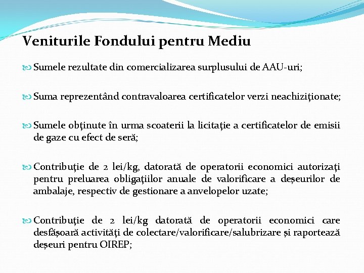 Veniturile Fondului pentru Mediu Sumele rezultate din comercializarea surplusului de AAU-uri; Suma reprezentând contravaloarea