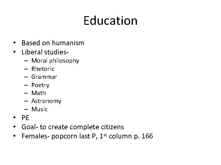 Education • Based on humanism • Liberal studies– – – – Moral philosophy Rhetoric