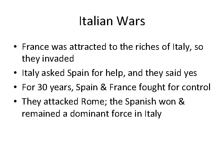 Italian Wars • France was attracted to the riches of Italy, so they invaded