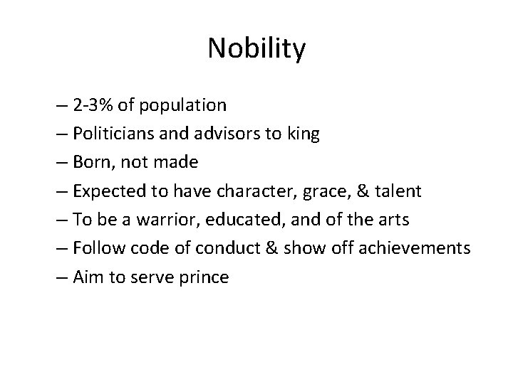 Nobility – 2 -3% of population – Politicians and advisors to king – Born,