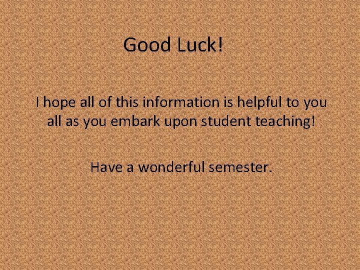 Good Luck! I hope all of this information is helpful to you all as