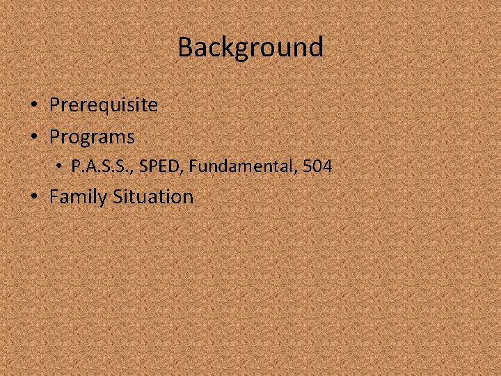 Background • Prerequisite • Programs • P. A. S. S. , SPED, Fundamental, 504