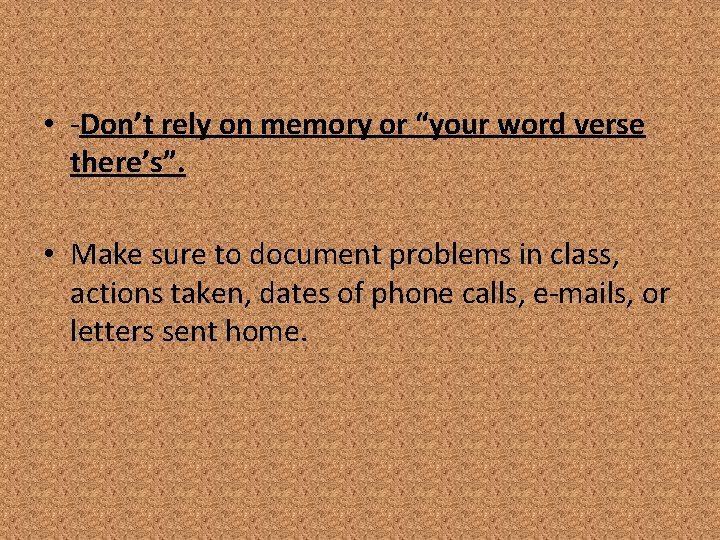  • -Don’t rely on memory or “your word verse there’s”. • Make sure