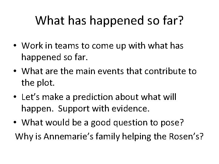 What has happened so far? • Work in teams to come up with what