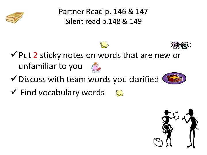 Partner Read p. 146 & 147 Silent read p. 148 & 149 ü Put